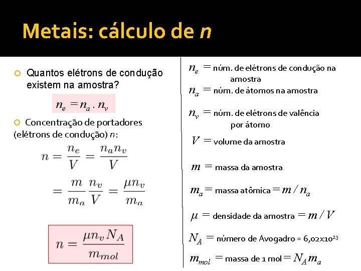 Metais: cálculo de n Quantos elétrons de condução existem na amostra? ne = na.