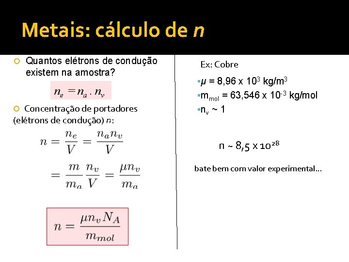 Metais: cálculo de n Quantos elétrons de condução existem na amostra? ne = na.