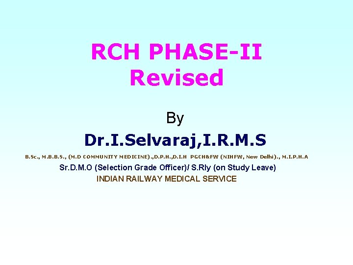 RCH PHASE-II Revised By Dr. I. Selvaraj, I. R. M. S B. Sc. ,