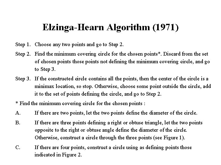 Elzinga-Hearn Algorithm (1971) Step 1. Choose any two points and go to Step 2.