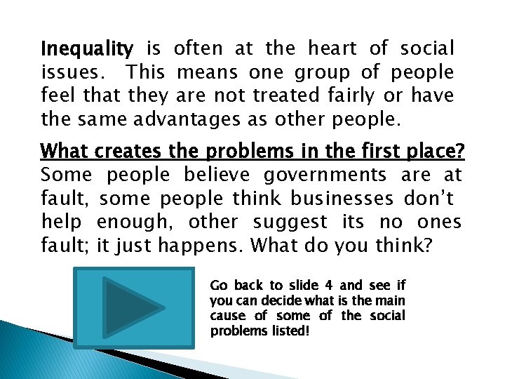 Inequality is often at the heart of social issues. This means one group of