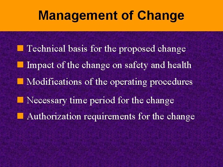 Management of Change n Technical basis for the proposed change n Impact of the