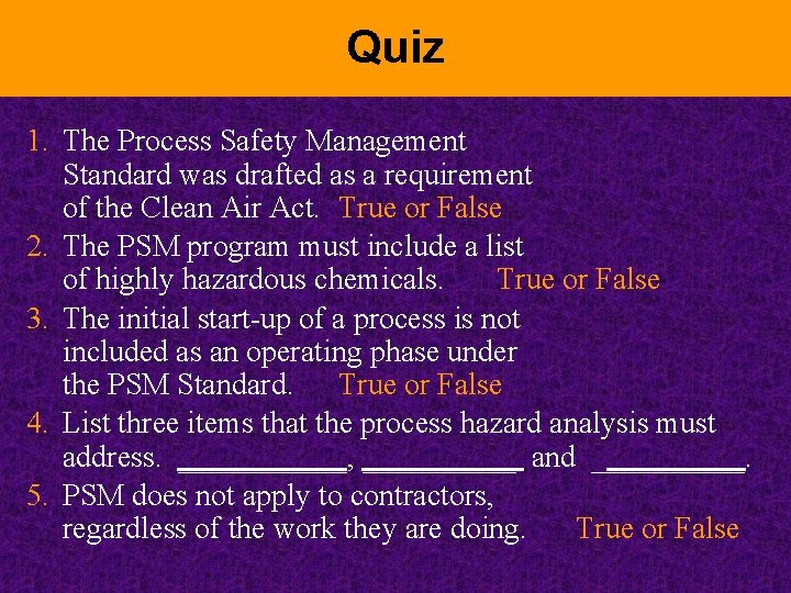 Quiz 1. The Process Safety Management Standard was drafted as a requirement of the