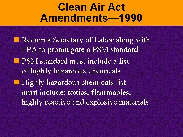 Clean Air Act Amendments— 1990 n Requires Secretary of Labor along with EPA to