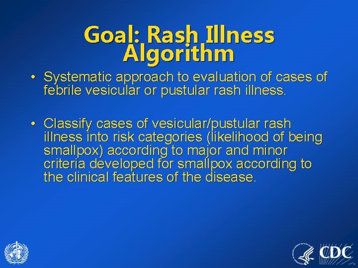 Goal: Rash Illness Algorithm • Systematic approach to evaluation of cases of febrile vesicular