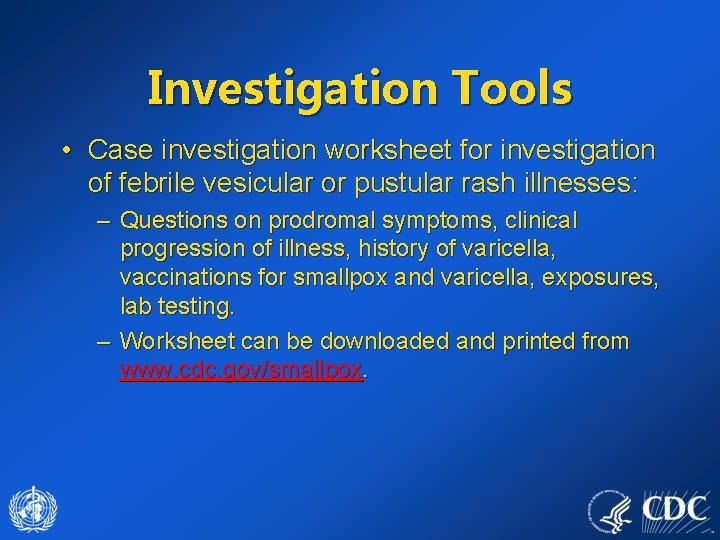 Investigation Tools • Case investigation worksheet for investigation of febrile vesicular or pustular rash