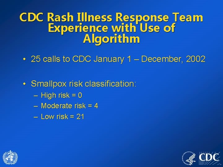 CDC Rash Illness Response Team Experience with Use of Algorithm • 25 calls to