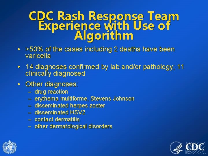 CDC Rash Response Team Experience with Use of Algorithm • >50% of the cases