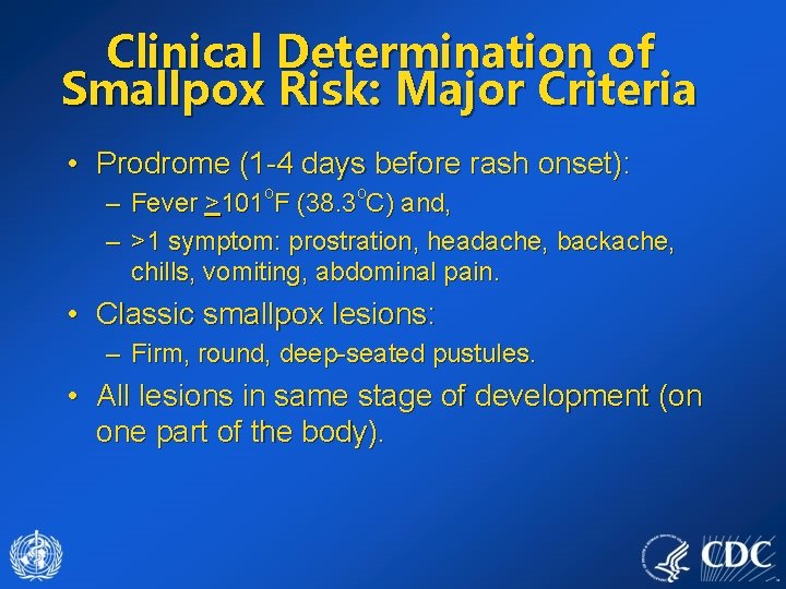 Clinical Determination of Smallpox Risk: Major Criteria • Prodrome (1 -4 days before rash