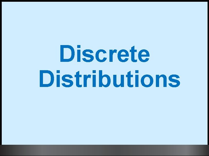 Discrete Distributions 1 