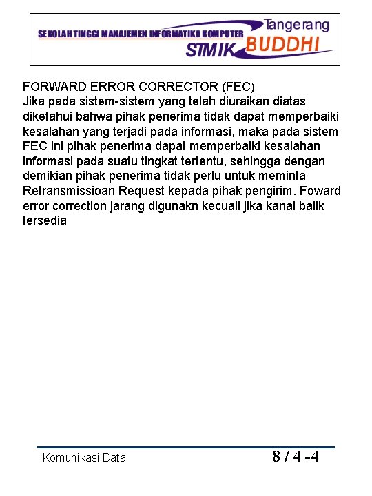 FORWARD ERROR CORRECTOR (FEC) Jika pada sistem-sistem yang telah diuraikan diatas diketahui bahwa pihak