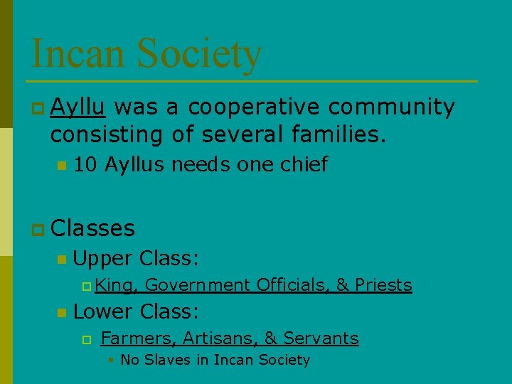 Incan Society p Ayllu was a cooperative community consisting of several families. n 10