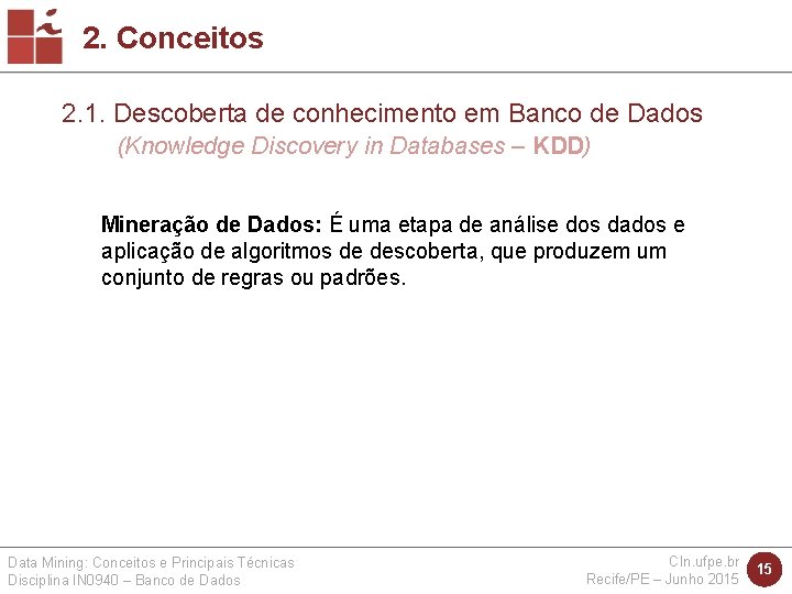 2. Conceitos 2. 1. Descoberta de conhecimento em Banco de Dados (Knowledge Discovery in