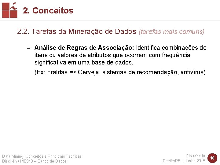 2. Conceitos 2. 2. Tarefas da Mineração de Dados (tarefas mais comuns) – Análise