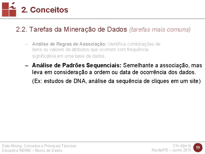 2. Conceitos 2. 2. Tarefas da Mineração de Dados (tarefas mais comuns) – Análise