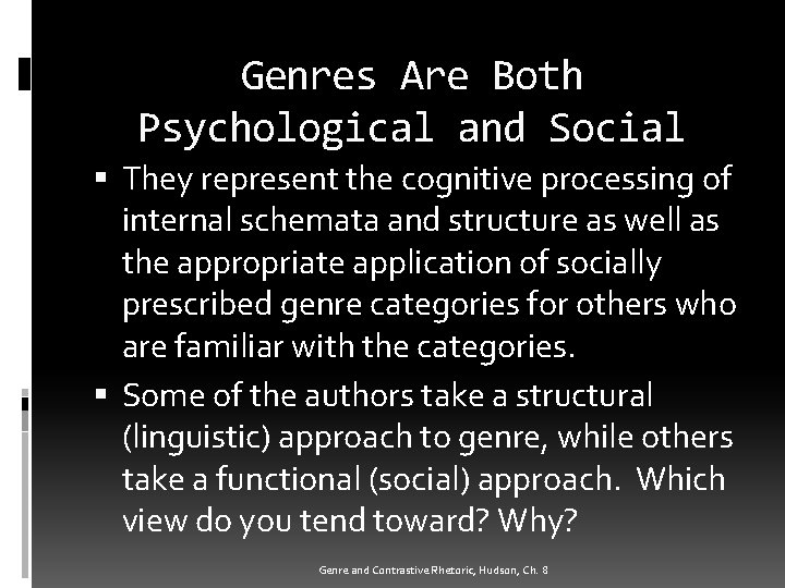 Genres Are Both Psychological and Social They represent the cognitive processing of internal schemata