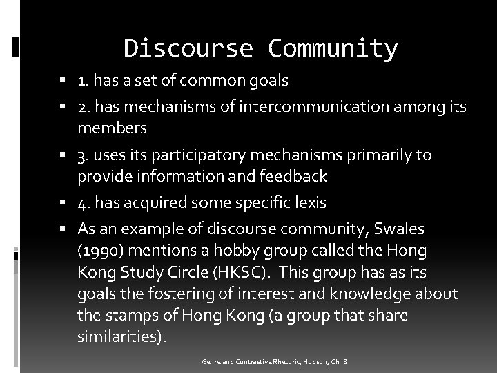 Discourse Community 1. has a set of common goals 2. has mechanisms of intercommunication