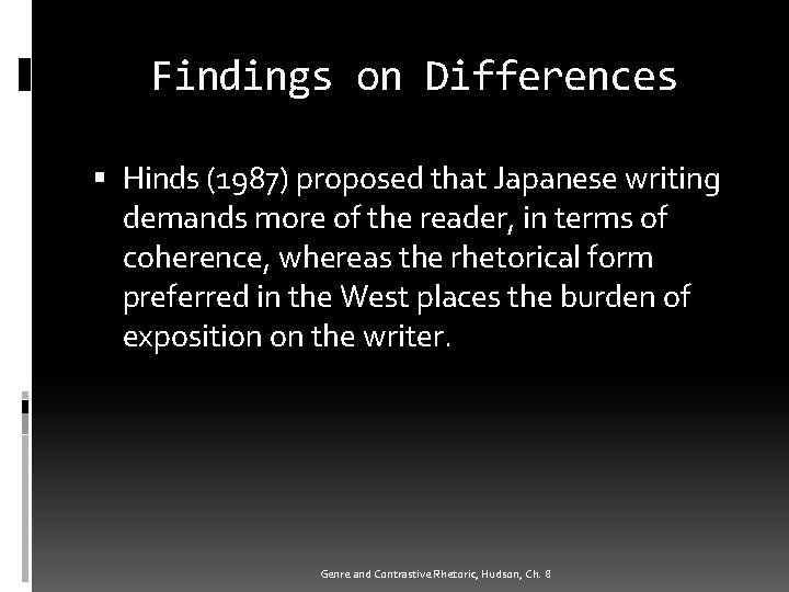 Findings on Differences Hinds (1987) proposed that Japanese writing demands more of the reader,