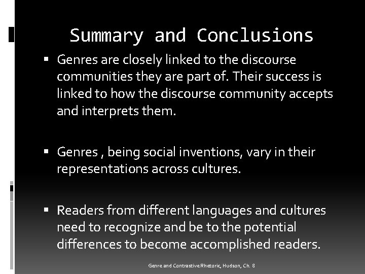 Summary and Conclusions Genres are closely linked to the discourse communities they are part