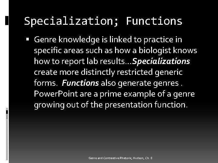 Specialization; Functions Genre knowledge is linked to practice in specific areas such as how