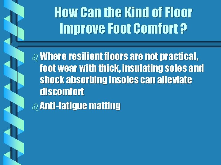 How Can the Kind of Floor Improve Foot Comfort ? b Where resilient floors