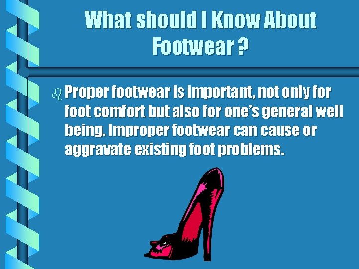 What should I Know About Footwear ? b Proper footwear is important, not only