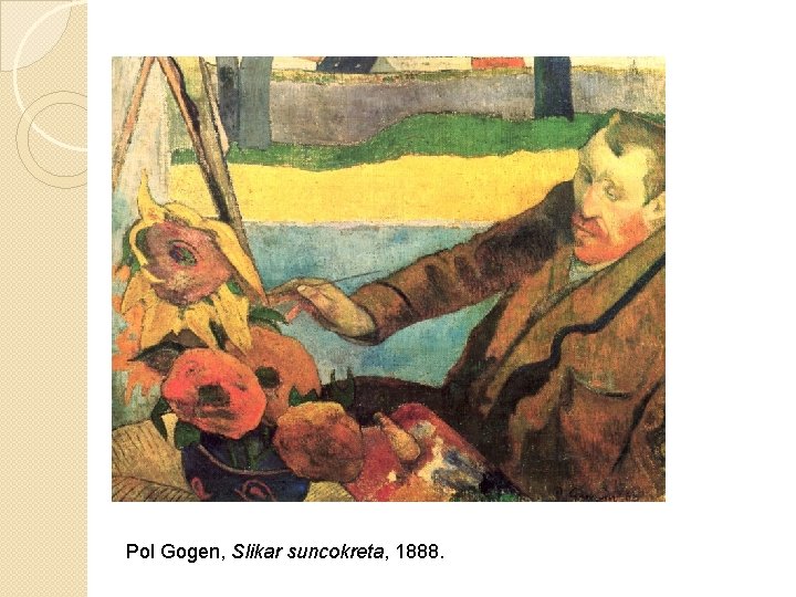Pol Gogen, Slikar suncokreta, 1888. 