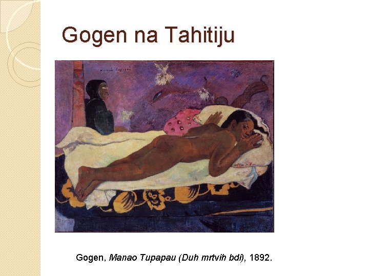Gogen na Tahitiju Gogen, Manao Tupapau (Duh mrtvih bdi), 1892. 
