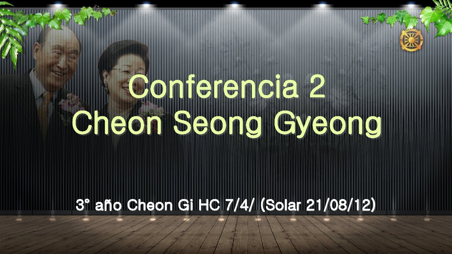 Conferencia 2 Cheon Seong Gyeong 3° año Cheon Gi HC 7/4/ (Solar 21/08/12) Conferencia 2 Cheon Seong Gyeong 3° año Cheon Gi HC 7/4/ (Solar 21/08/12)