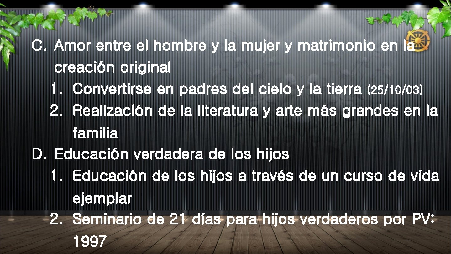 C. Amor entre el hombre y la mujer y matrimonio en la creación original C. Amor entre el hombre y la mujer y matrimonio en la creación original