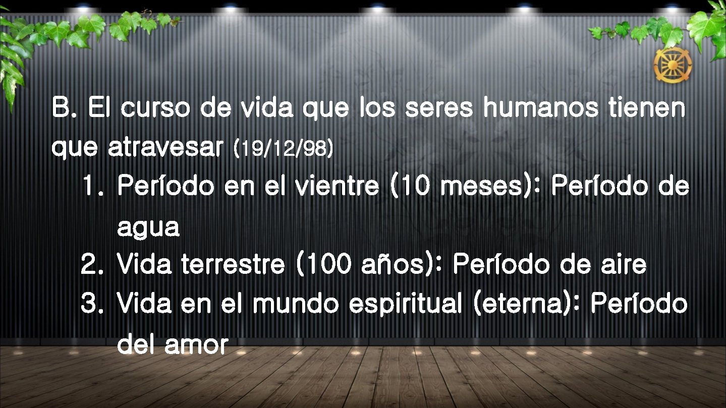 B. El curso de vida que los seres humanos tienen que atravesar (19/12/98) 1. B. El curso de vida que los seres humanos tienen que atravesar (19/12/98) 1.