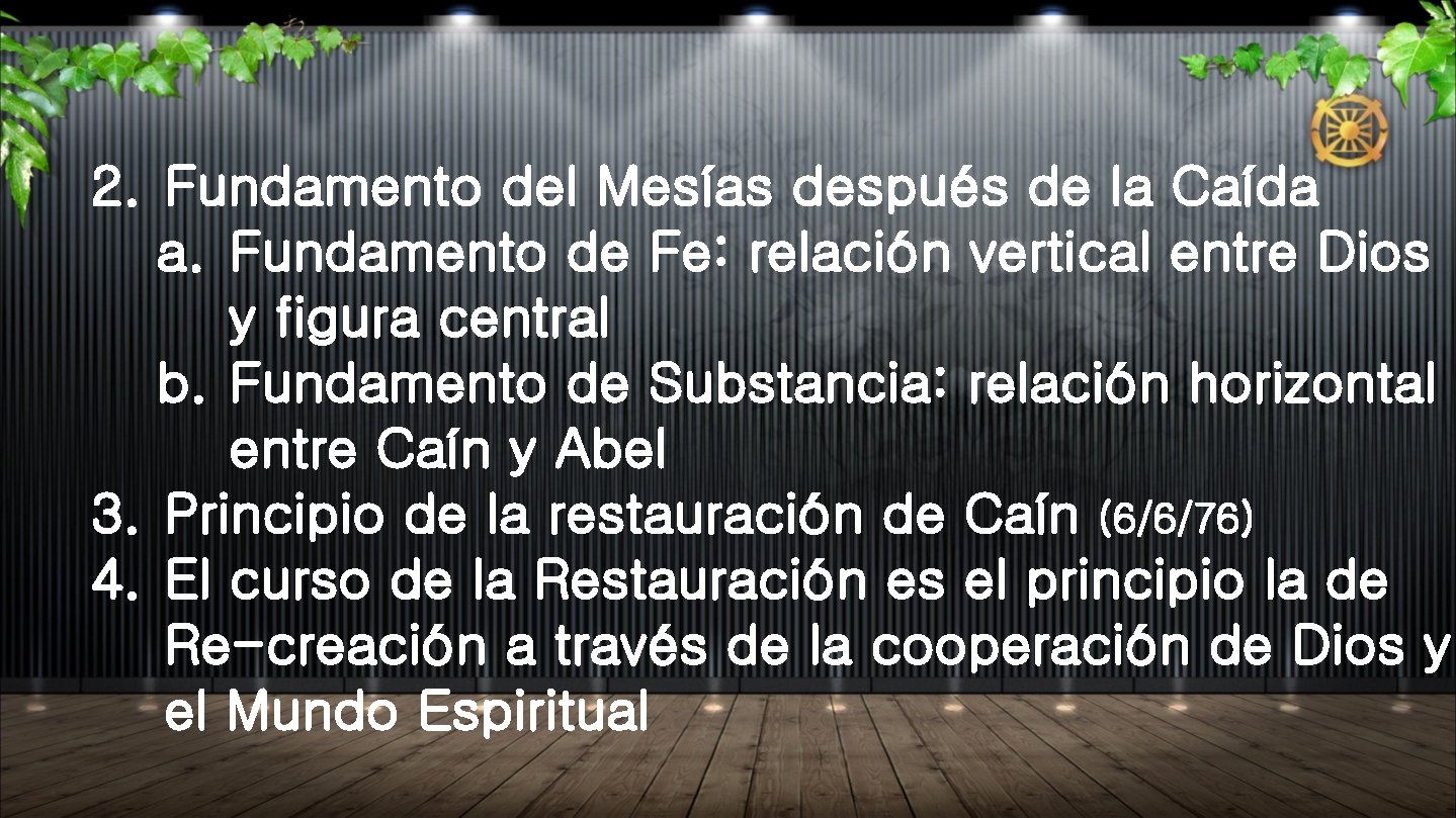 2. Fundamento del Mesías después de la Caída a. Fundamento de Fe: relación vertical 2. Fundamento del Mesías después de la Caída a. Fundamento de Fe: relación vertical
