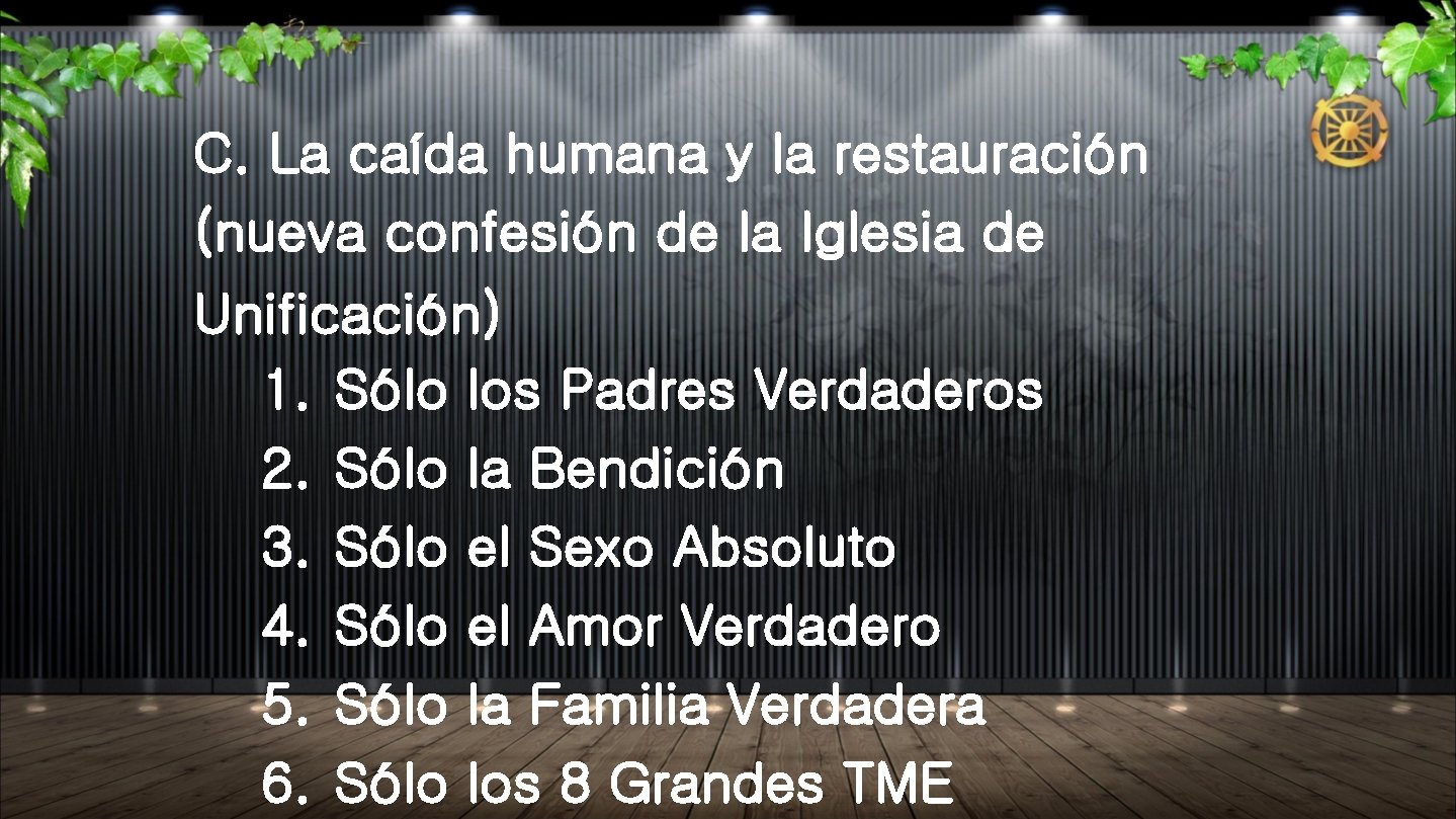 C. La caída humana y la restauración (nueva confesión de la Iglesia de Unificación) C. La caída humana y la restauración (nueva confesión de la Iglesia de Unificación)