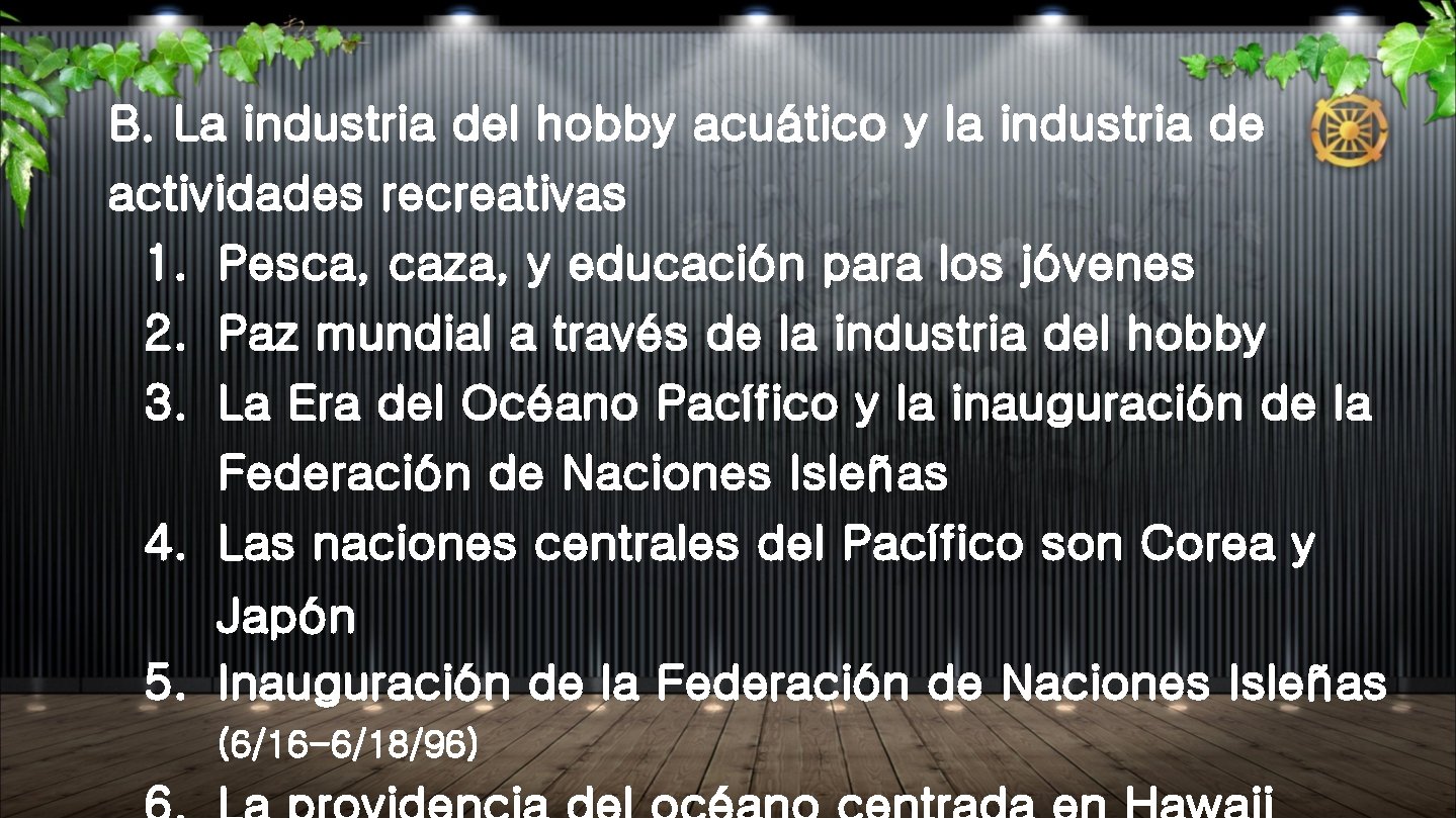 B. La industria del hobby acuático y la industria de actividades recreativas 1. Pesca, B. La industria del hobby acuático y la industria de actividades recreativas 1. Pesca,