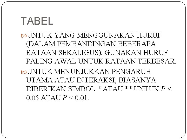 TABEL UNTUK YANG MENGGUNAKAN HURUF (DALAM PEMBANDINGAN BEBERAPA RATAAN SEKALIGUS), GUNAKAN HURUF PALING AWAL