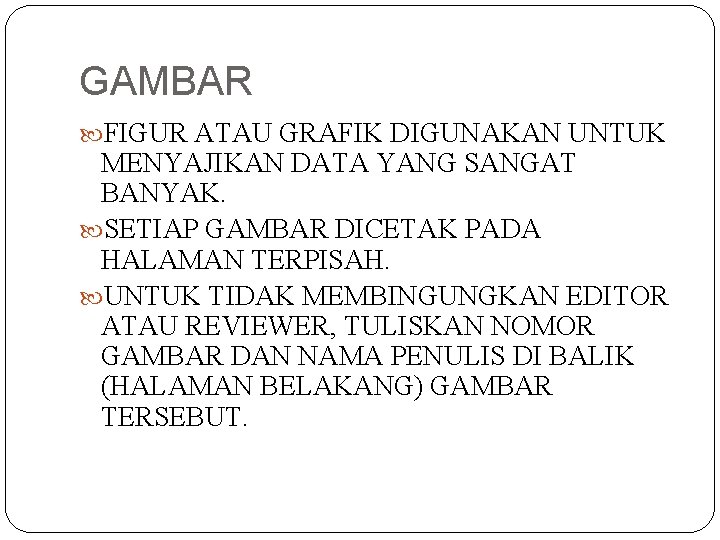 GAMBAR FIGUR ATAU GRAFIK DIGUNAKAN UNTUK MENYAJIKAN DATA YANG SANGAT BANYAK. SETIAP GAMBAR DICETAK