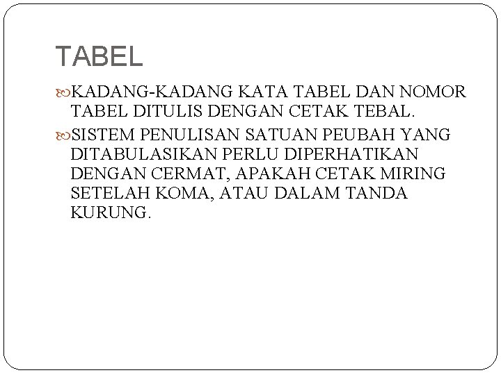 TABEL KADANG-KADANG KATA TABEL DAN NOMOR TABEL DITULIS DENGAN CETAK TEBAL. SISTEM PENULISAN SATUAN