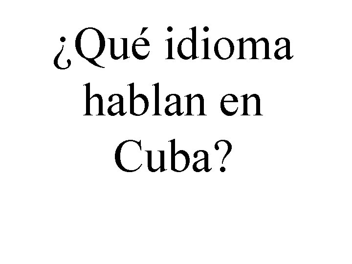 ¿Qué idioma hablan en Cuba? 