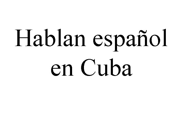 Hablan español en Cuba 