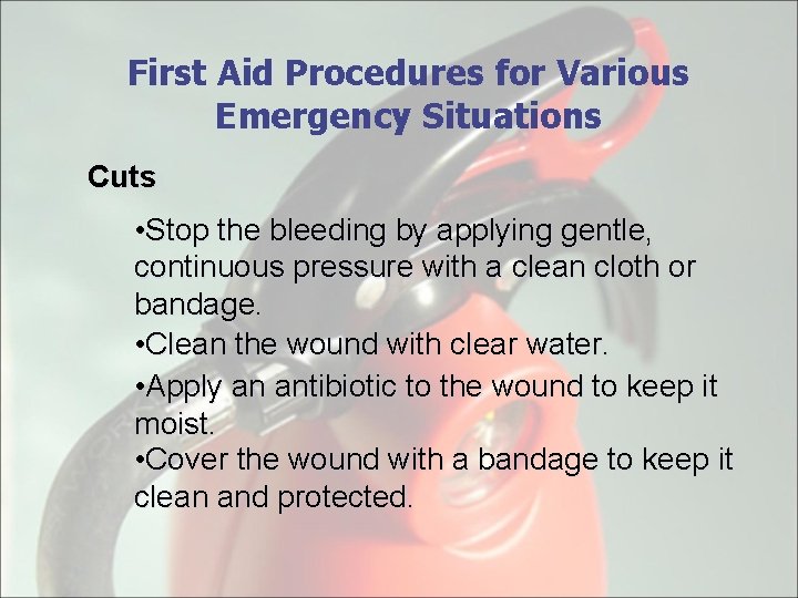 First Aid Procedures for Various Emergency Situations Cuts • Stop the bleeding by applying