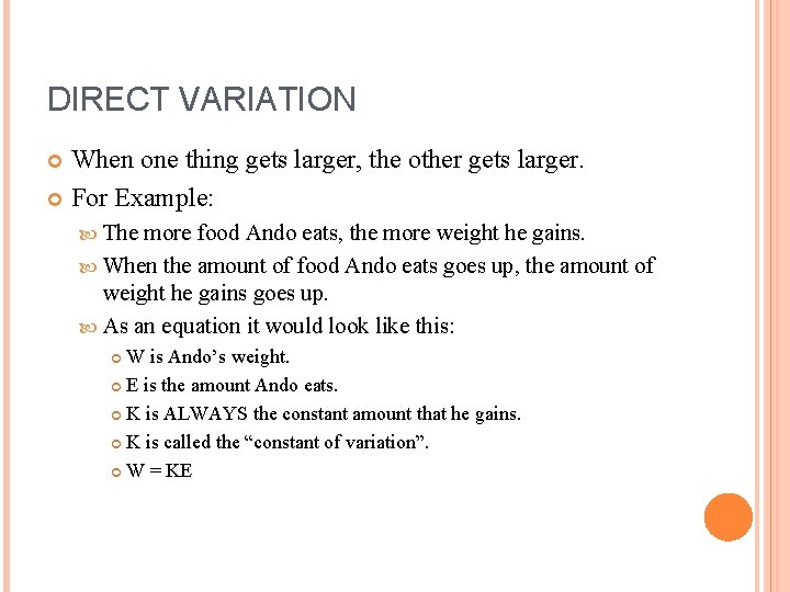 DIRECT VARIATION When one thing gets larger, the other gets larger. For Example: The