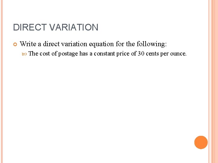 DIRECT VARIATION Write a direct variation equation for the following: The cost of postage