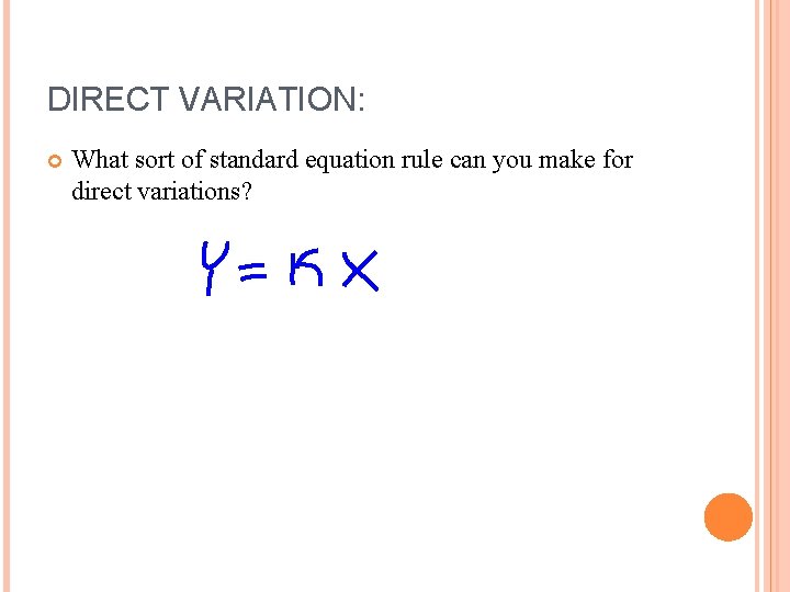 DIRECT VARIATION: What sort of standard equation rule can you make for direct variations?