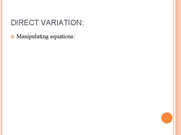 DIRECT VARIATION: Manipulating equations: 