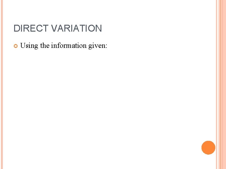 DIRECT VARIATION Using the information given: 