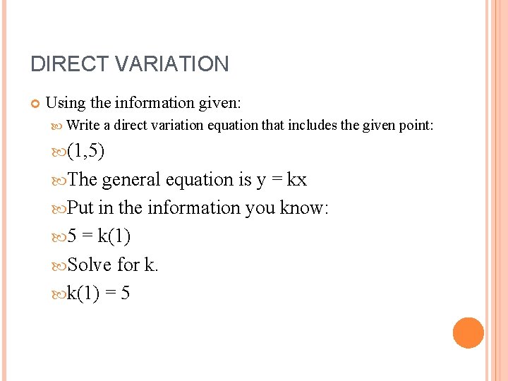 DIRECT VARIATION Using the information given: Write a direct variation equation that includes the