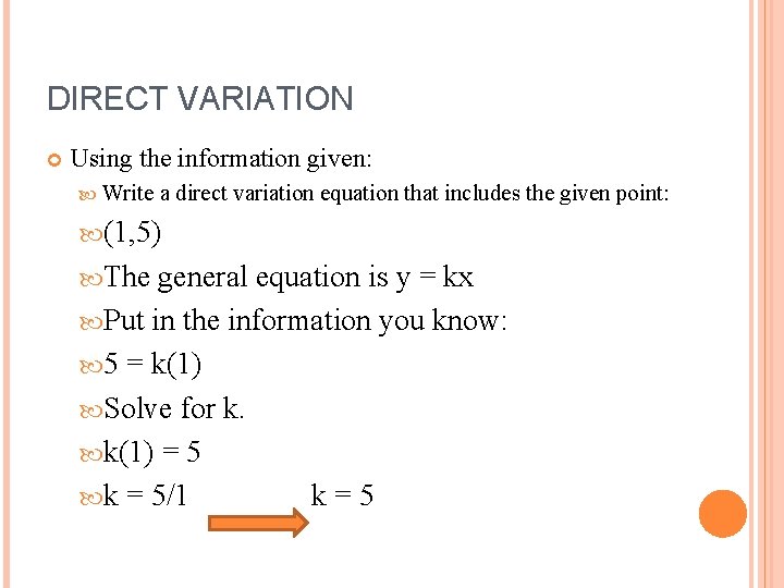 DIRECT VARIATION Using the information given: Write a direct variation equation that includes the