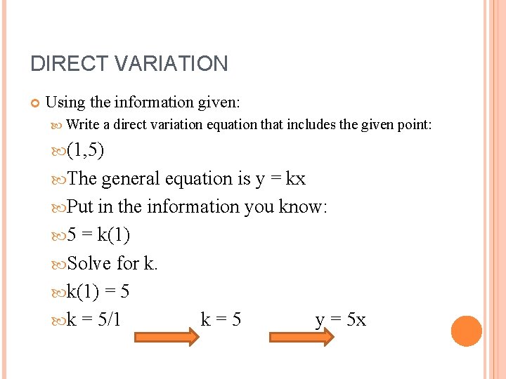 DIRECT VARIATION Using the information given: Write a direct variation equation that includes the