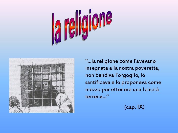 “…la religione come l’avevano insegnata alla nostra poveretta, non bandiva l’orgoglio, lo santificava e