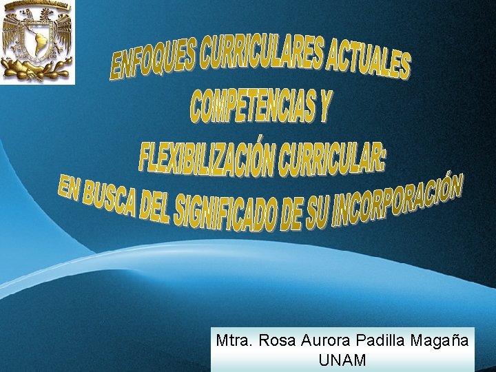 Mtra. Rosa Aurora Padilla Magaña Page 1 UNAM Mtra. Rosa Aurora Padilla Magaña Page 1 UNAM